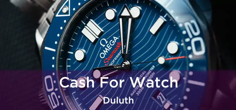  Cash For Watch Duluth