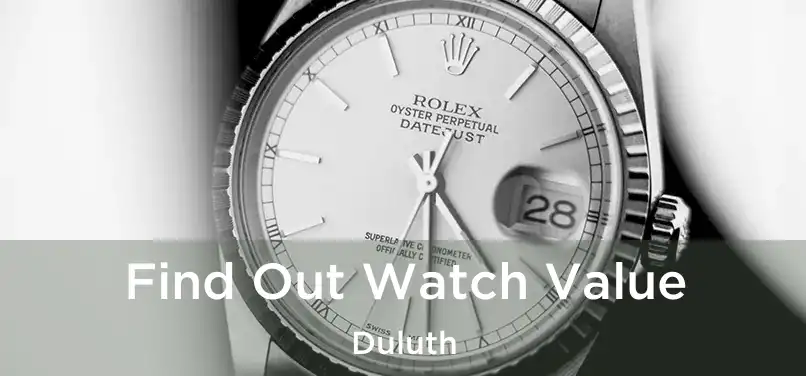  Find Out Watch Value Duluth