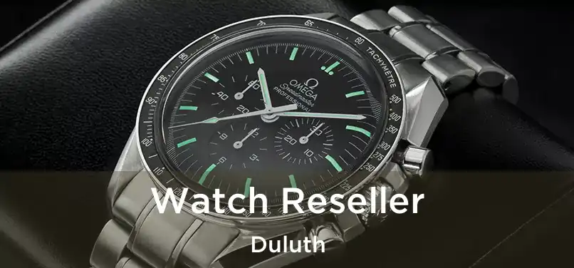  Watch Reseller Duluth